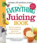 The Everything Juicing Book: All You Need to Create Delicious Juices for Your Optimum Health!