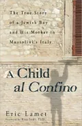 A Childhood, al Confino: The True Story of a Jewish Boy and His Mother in War-Torn Italy