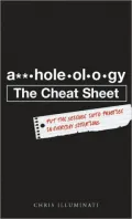 A**-hole-ol-ogy The Cheat Sheet: Put the Science into Practice in Everyday Situations