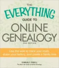 The Everything Guide to Online Genealogy: Use the Web to Trace Your Roots, Share Your History, and Create a Family Tree
