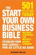 The Start Your Own Business Bible: 501 New Ventures You Can Launch Today