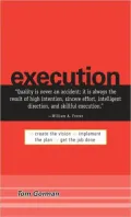 Execution: Create the Vision. Implement the Plan. Get the Job Done.