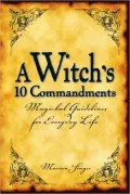A Witch's 10 Commandments: Magickal Guidelines for Everyday Life
