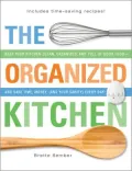 The Organized Kitchen: Keep Your Kitchen Clean, Organized, and Full of Good Food - and Save Time, Money, (and Your Sanity) Every Day!