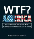 WTF? America: How to Survive 101 of the Worst F*#!-ing Situations in the United States