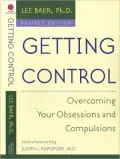 Getting Control: Overcoming Your Obsessions and Compulsions