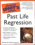 The Complete Idiot's Guide to Past Life Regression