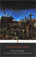 On to the Alamo: Colonel Crockett's Exploits and Adventures in Texas