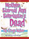 Mother Eternal Ann Everlastin's Dead