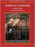 Authentic Leadership: Rediscovering the Secrets to Creating Lasting Value