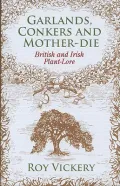 Garlands, Conkers and Mother-die: British and Irish Plant-lore