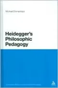 Heidegger's Philosophic Pedagogy (Continuum Studies in Continental Philosophy Series)