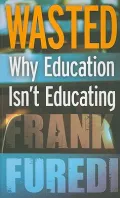 Wasted: Why Education Isn't Educating