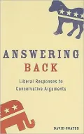Answering Back: Liberal Responses to Conservative Arguments
