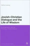 Jewish-Christian Dialogue and the Life of Wisdom: Engagements with the Theology of David Novak