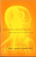 The Soul Hypothesis: Investigations into the Existence of the Soul