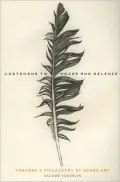 Listening to Noise and Silence: Towards a Philosophy of Sound Art