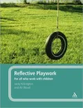 Reflective Playwork: For All Who Work with Children