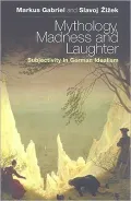 Mythology, Madness, and Laughter: Subjectivity in German Idealism