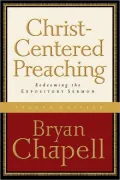 Christ-Centered Preaching: Redeeming the Expository Sermon