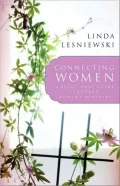 Connecting Women: A Relational Guide for Leaders in Women's Ministry