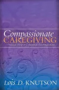 Compassionate Caregiving: Practical Help and Spiritual Encouragement