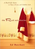 The Red Suit Diaries: A Real-Life Santa on Hopes, Dreams, and Childlike Faith