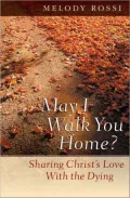 May I Walk You Home?: Sharing Christ's Love With the Dying