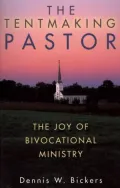 Tentmaking Pastor: The Joy of Bivocational Ministry