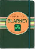 The Little Green Book of Blarney: The Importance of Being Irish