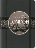 Little Black Book of London: The Quintessential Guide to the Royal Capital