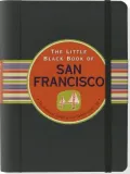 The Little Black Book of San Francisco 2013: The Essential Guide to the Golden Gate City