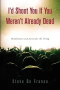 I'd Shoot You If You Weren't Already Dead (Paperback)