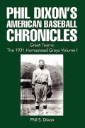 Phil Dixon's American Baseball Chronicles Great Teams: The 1931 Homestead Grays