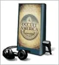 Occult America: The Secret History of How Mysticism Shaped Our Nation [With Earbuds]