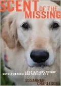 Scent of the Missing: Love and Partnership with a Search-and-Rescue Dog