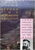 Beyond the Hundredth Meridian: John Wesley Powell and the Second Opening of the West