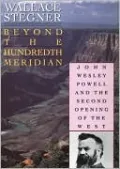 Beyond the Hundredth Meridian: John Wesley Powell and the Second Opening of the West