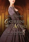 The Confessions of Catherine de Medici [With Earbuds]
