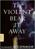 The Violent Bear It Away