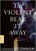 The Violent Bear It Away