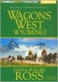 Wyoming! (Wagons West Series #3)