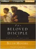 The Beloved Disciple: Following John to the Heart of Jesus