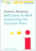 Self Comes to Mind: Constructing the Conscious Brain