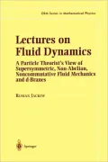 Lectures on Fluid Dynamics: A Particle Theorist's View of Supersymmetric, Non-Abelian, Noncommutative Fluid Mechanics and D-Branes