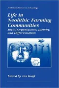 Life in Neolithic Farming Communities: Social Organization, Identity, and Differentiation