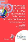 Proceedings of the Ifip Tc 11 23rd International Information Security Conference: Ifip 20th World Computer Congress, Ifip Sec’08, September 7-10, 2008, Milano, Italy