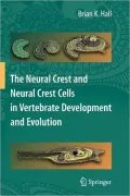 The Neural Crest and Neural Crest Cells in Vertebrate Development and Evolution