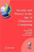 Security and Privacy in the Age of Ubiquitous Computing: Ifip Tc11 20th International Information Security Conference, May 30 - June 1, 2005, Chiba, J