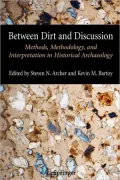 Between Dirt and Discussion: Methods, Methodology and Interpretation in Historical Archaeology